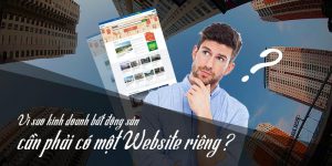 Vì sao kinh doanh bất động sản cần phải có website chuyên nghiệp?