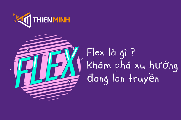 Xu hướng Flex là gì 